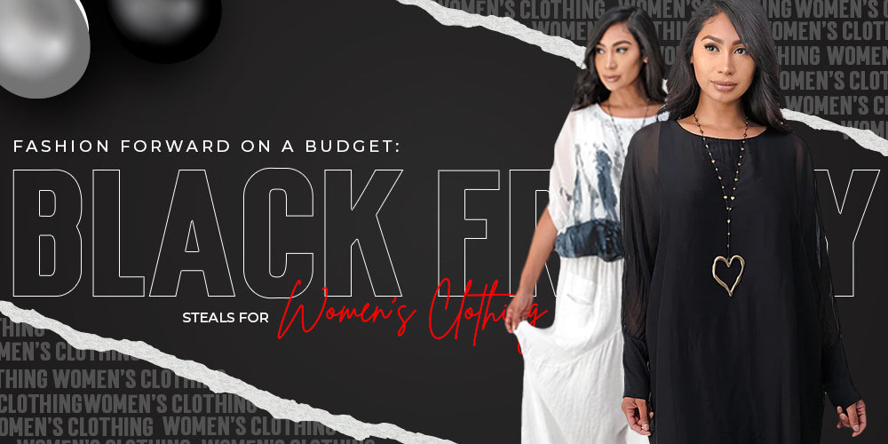 Fashion Forward on a Budget: Black Friday Steals for Women's Clothing