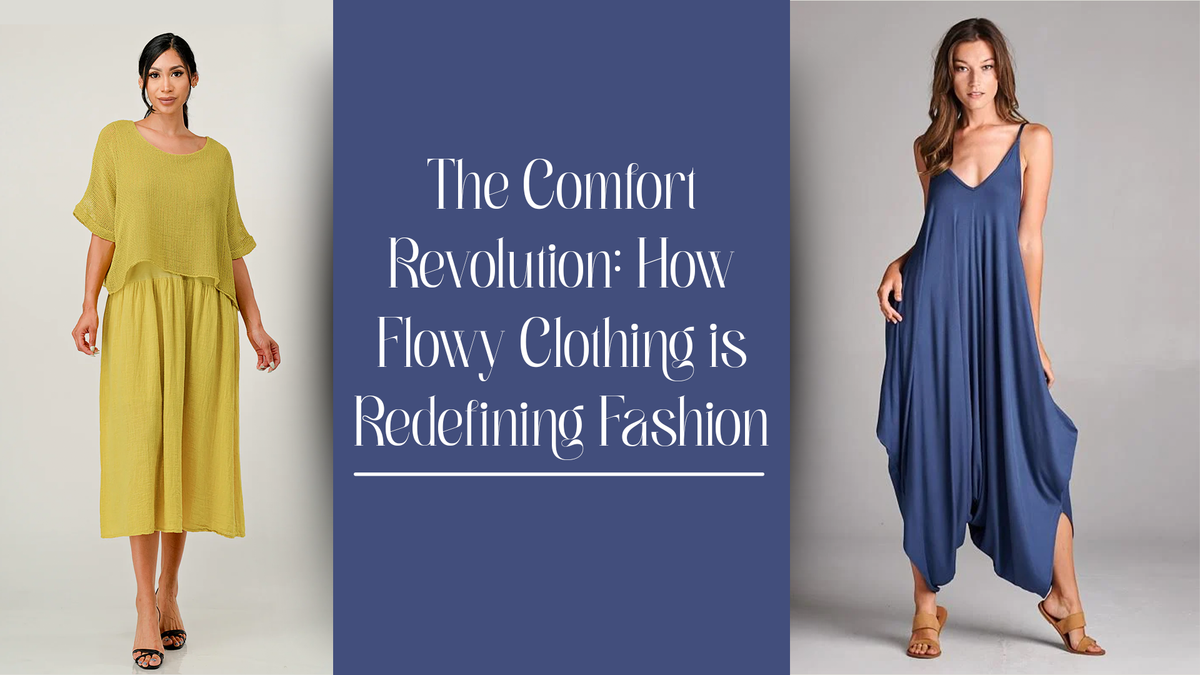 The Comfort Revolution: How Flowy Clothing is Redefining Fashion - Rawmoda