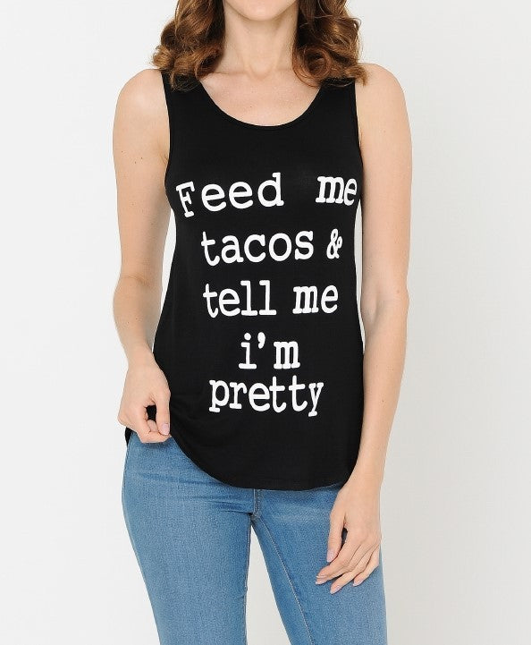 Feed Me Taco And Tell Me I am Pretty Raw Moda Tank Top