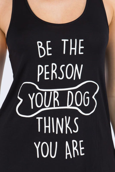 Be The Person Your Dog Thinks You Are Tank Top